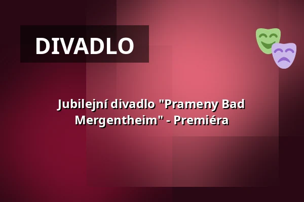 Jubilejní divadlo "Prameny Bad Mergentheim" - Premiéra — Kurhaus Bad Mergentheim, Bad Mergentheim
