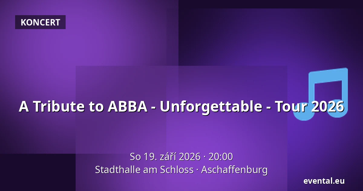 A Tribute to ABBA - Unforgettable - Tour 2026 — Stadthalle am Schloss, Aschaffenburg