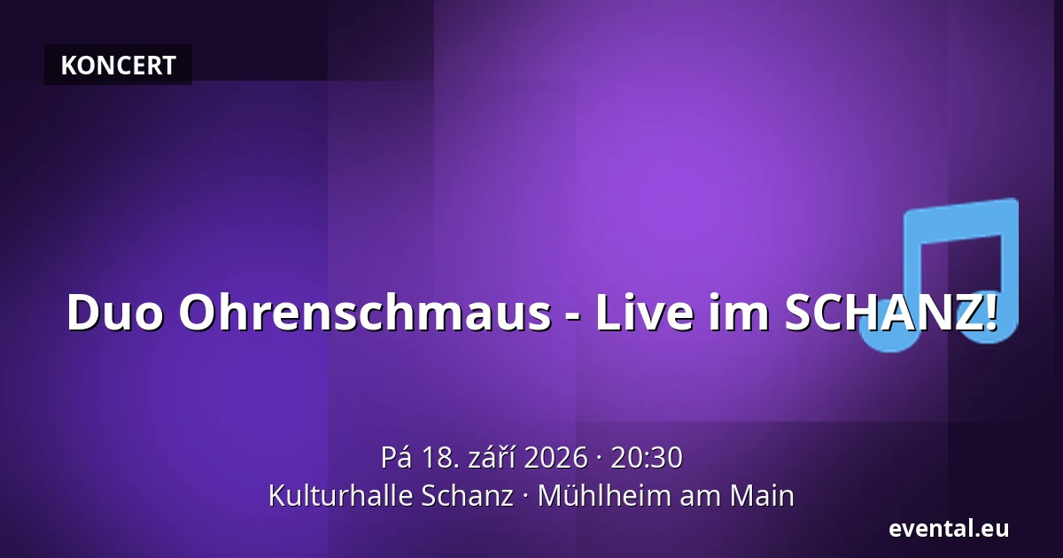 Duo Ohrenschmaus - Live im SCHANZ! — Kulturhalle Schanz, Mühlheim am Main