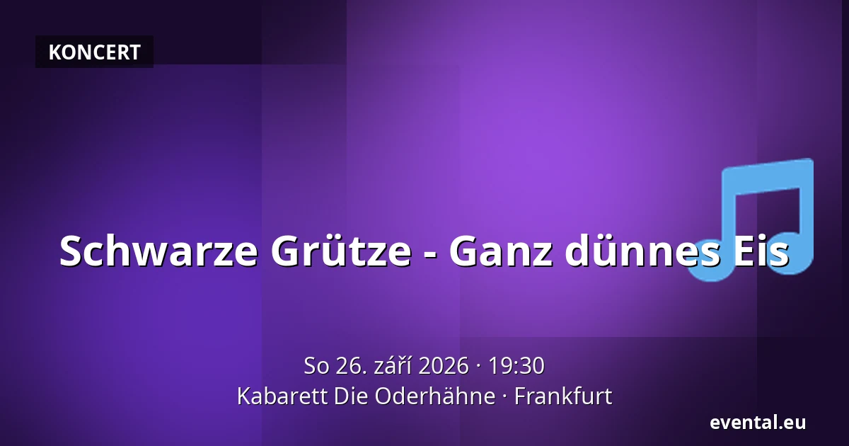 Schwarze Grütze - Ganz dünnes Eis — Kabarett Die Oderhähne, Frankfurt