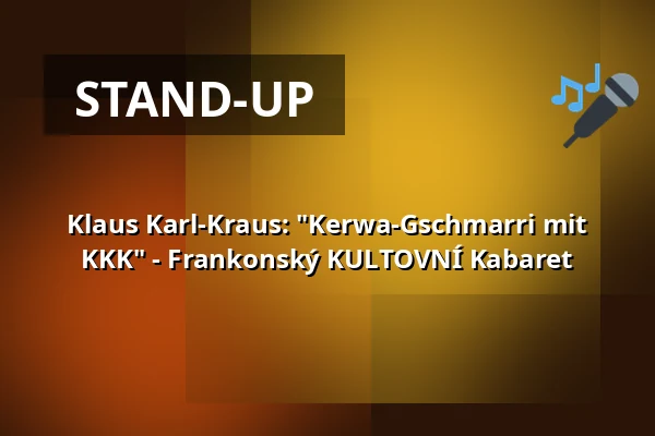 Klaus Karl-Kraus: "Kerwa-Gschmarri mit KKK" - Frankonský KULTOVNÍ Kabaret — Stadthalle Gunzenhausen, Gunzenhausen
