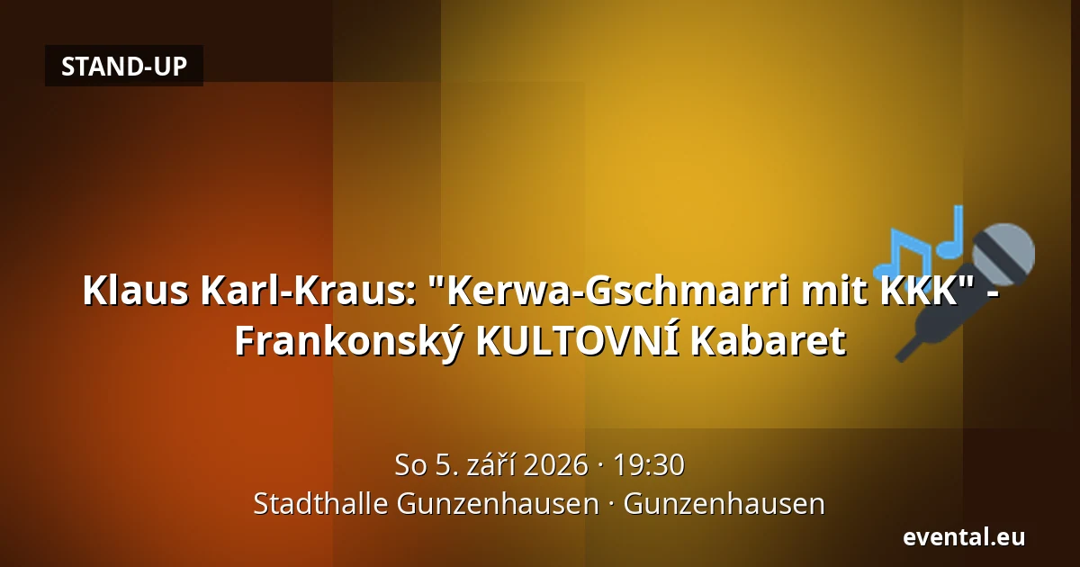 Klaus Karl-Kraus: "Kerwa-Gschmarri mit KKK" - Frankonský KULTOVNÍ Kabaret — Stadthalle Gunzenhausen, Gunzenhausen
