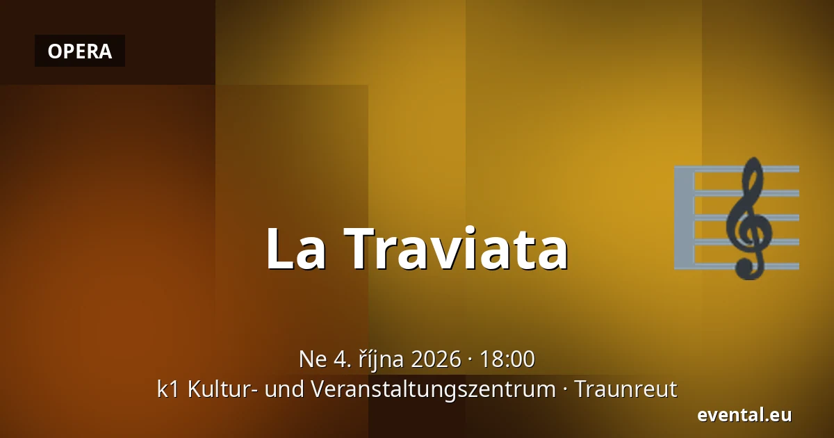 La Traviata — k1 Kultur- und Veranstaltungszentrum, Traunreut