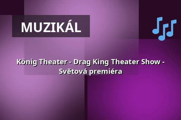 König Theater - Drag King Theater Show - Světová premiéra — Theater im Delphi, Berlín