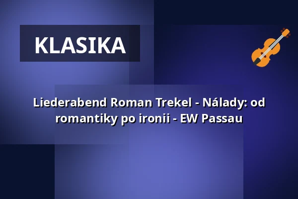 Liederabend Roman Trekel - Nálady: od romantiky po ironii - EW Passau — Kloster Fürstenzell, Fürstenzell