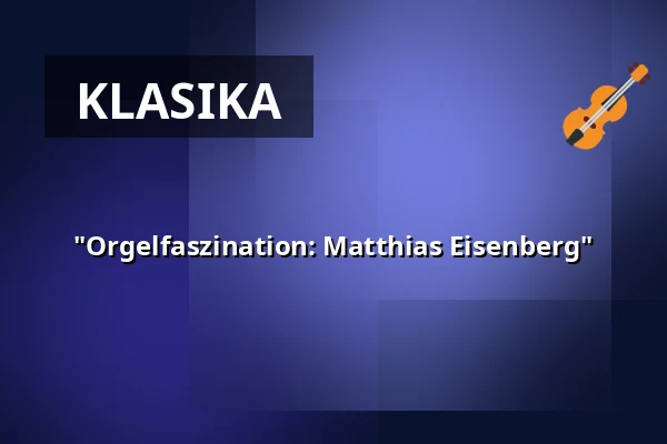 "Orgelfaszination: Matthias Eisenberg" — Annenkirche, Drážďany