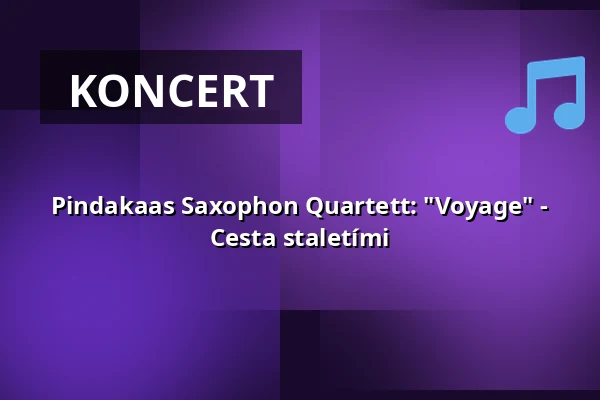 Pindakaas Saxophon Quartett: "Voyage" - Cesta staletími — Schloss Lembeck, Dorsten