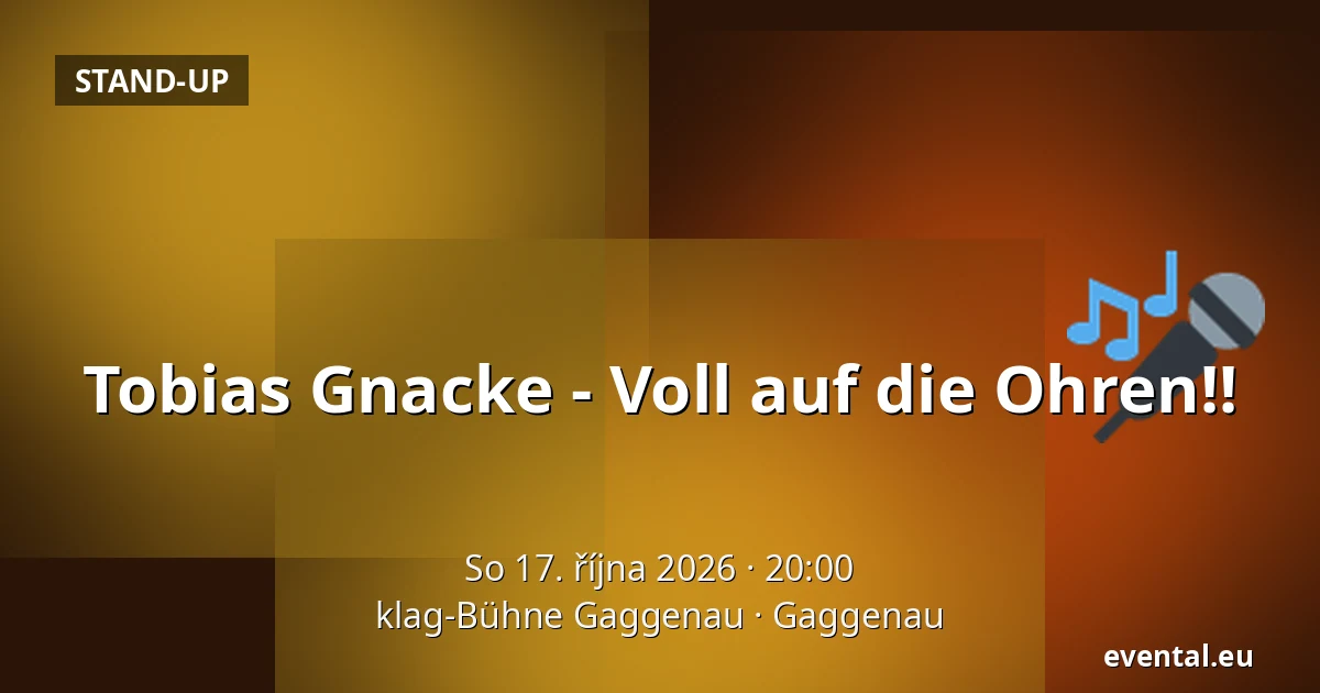 Tobias Gnacke - Voll auf die Ohren!! — klag-Bühne Gaggenau, Gaggenau