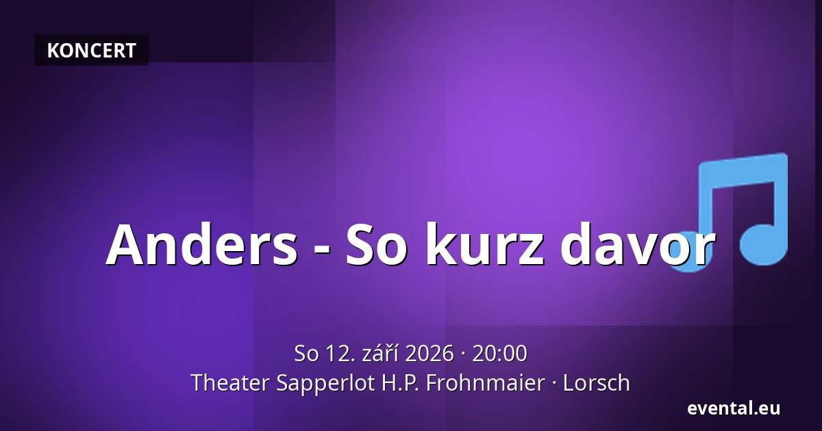Anders - So kurz davor — Theater Sapperlot H.P. Frohnmaier, Lorsch