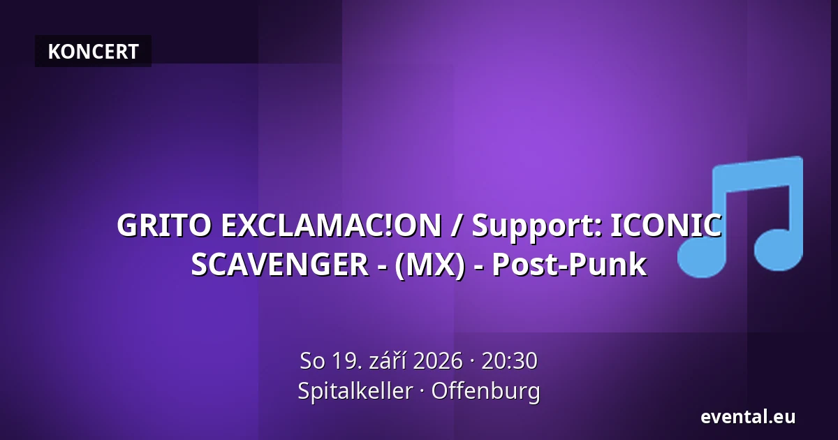 GRITO EXCLAMAC!ON / Support: ICONIC SCAVENGER - (MX) - Post-Punk — Spitalkeller, Offenburg
