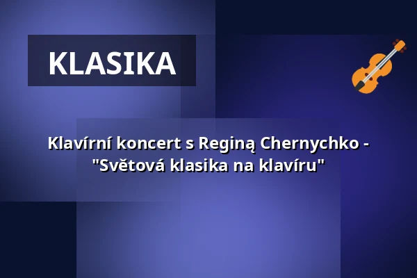 Klavírní koncert s Reginą Chernychko - "Světová klasika na klavíru" — Burg Storkow, Storkow