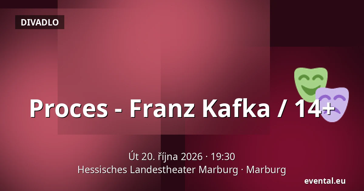 Proces - Franz Kafka / 14+ — Hessisches Landestheater Marburg, Marburg