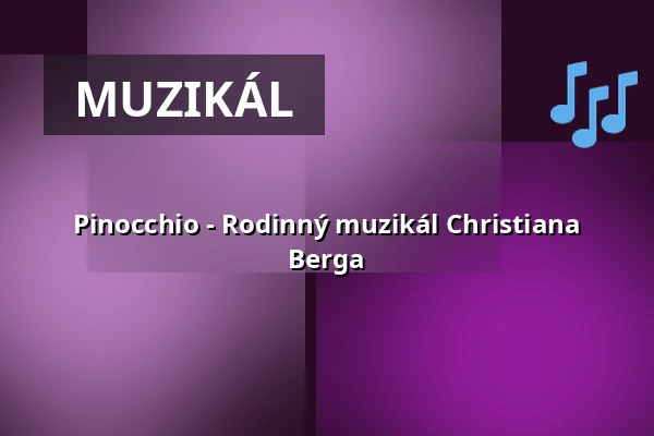 Pinocchio - Rodinný muzikál Christiana Berga — Stadthalle Friedberg, Friedberg