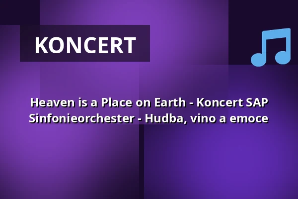 Heaven is a Place on Earth - Koncert SAP Sinfonieorchester - Hudba, vino a emoce — Stadthalle Germersheim, Germersheim