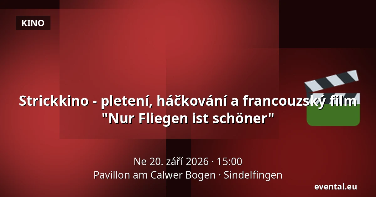 Strickkino - pletení, háčkování a francouzský film "Nur Fliegen ist schöner" — Pavillon am Calwer Bogen, Sindelfingen