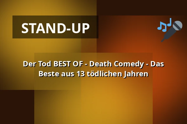 Der Tod BEST OF - Death Comedy - Das Beste aus 13 tödlichen Jahren — Residenz  Stadthalle Höxter, Höxter