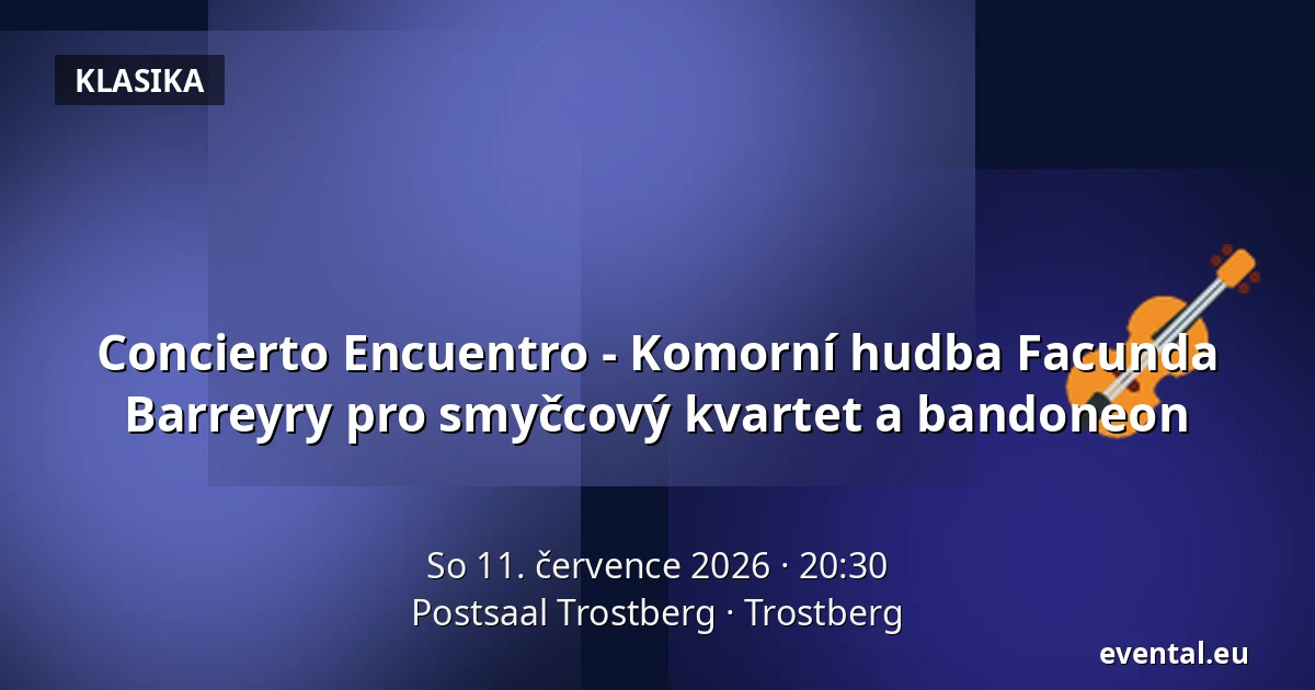 Concierto Encuentro - Komorní hudba Facunda Barreyry pro smyčcový kvartet a bandoneon — Postsaal Trostberg, Trostberg