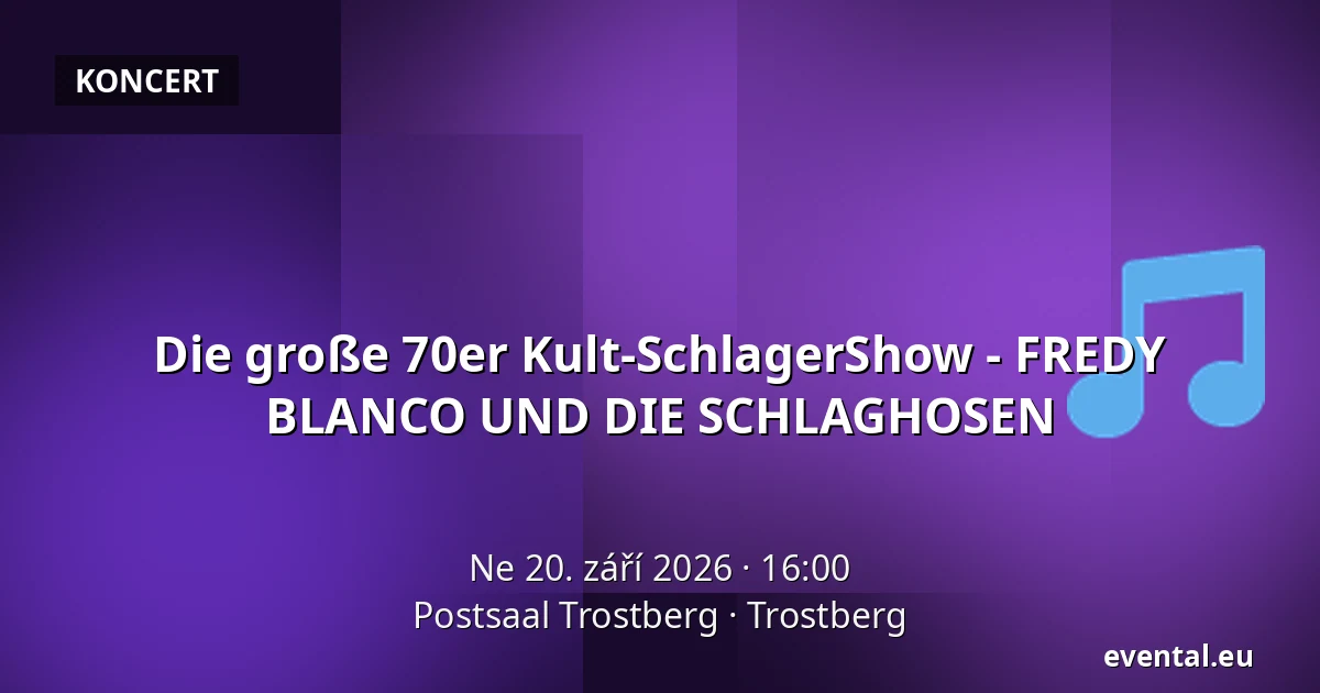 Die große 70er Kult-SchlagerShow - FREDY BLANCO UND DIE SCHLAGHOSEN — Postsaal Trostberg, Trostberg