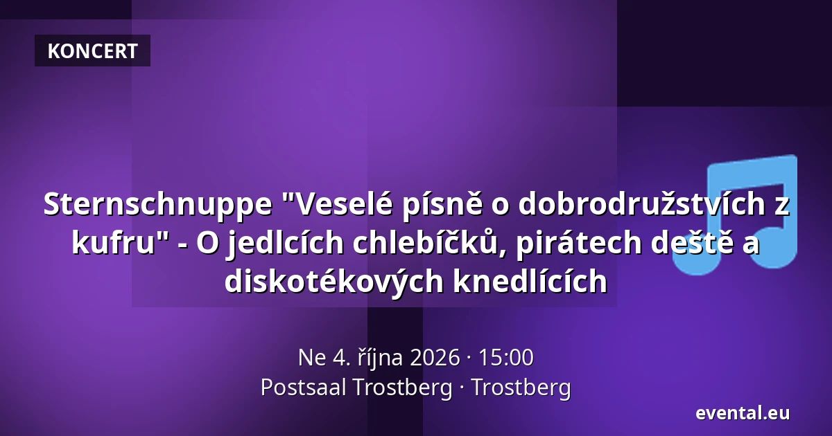 Sternschnuppe "Veselé písně o dobrodružstvích z kufru" - O jedlcích chlebíčků, pirátech deště a diskotékových knedlících — Postsaal Trostberg, Trostberg