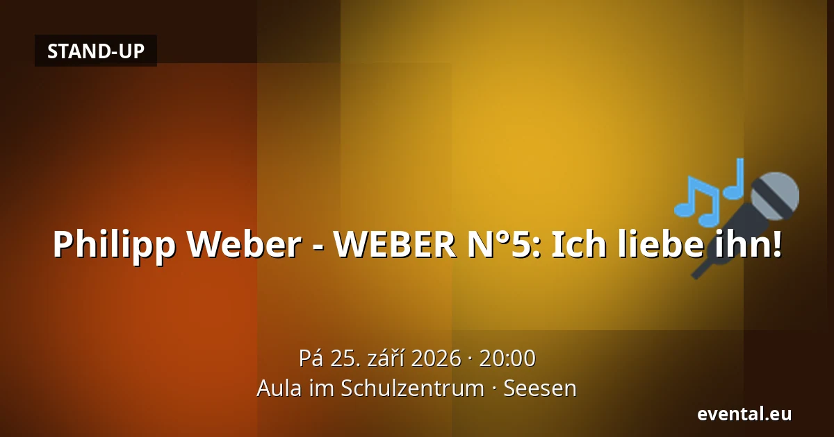 Philipp Weber - WEBER N°5: Ich liebe ihn! — Aula im Schulzentrum, Seesen