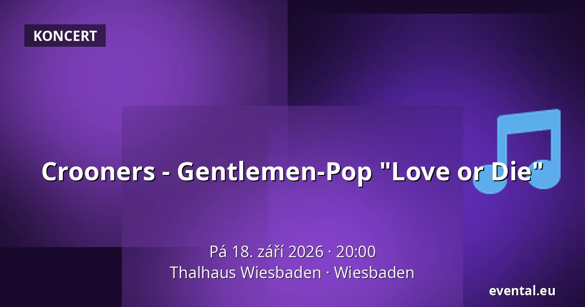 Crooners - Gentlemen-Pop "Love or Die" — Thalhaus Wiesbaden, Wiesbaden