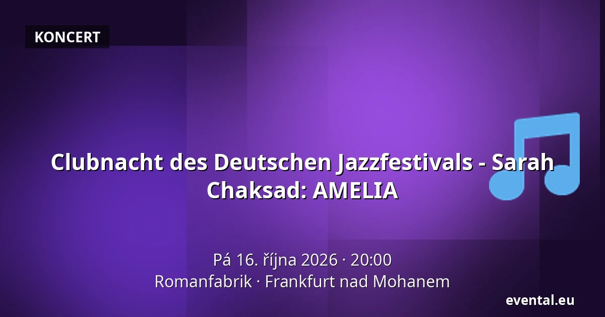Clubnacht des Deutschen Jazzfestivals - Sarah Chaksad: AMELIA — Romanfabrik, Frankfurt nad Mohanem