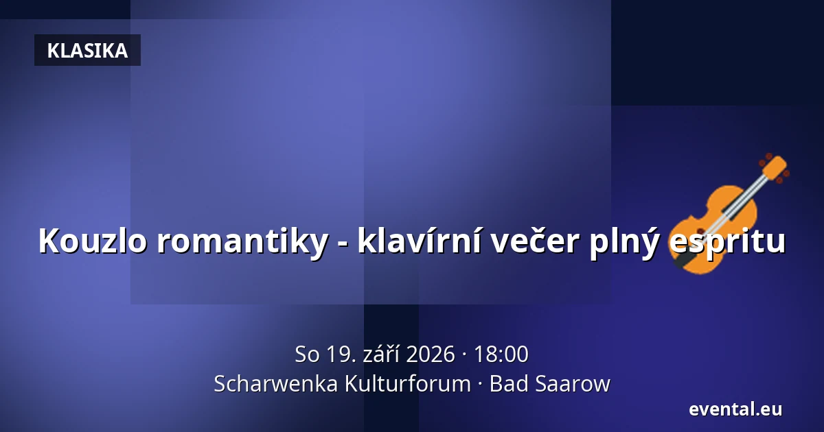 Kouzlo romantiky - klavírní večer plný espritu — Scharwenka Kulturforum, Bad Saarow