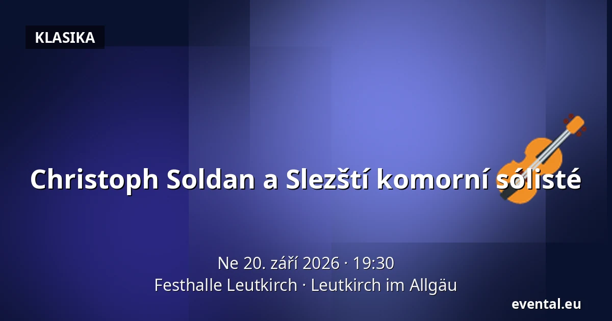 Christoph Soldan a Slezští komorní sólisté — Festhalle Leutkirch, Leutkirch im Allgäu