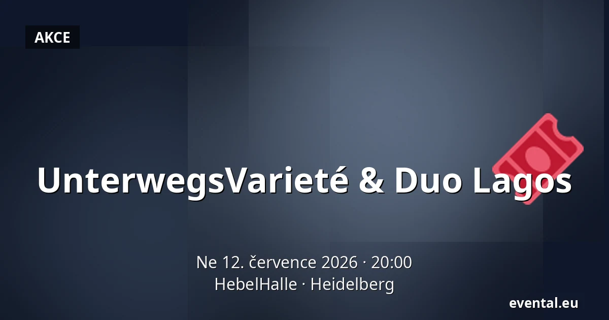 UnterwegsVarieté & Duo Lagos — HebelHalle, Heidelberg