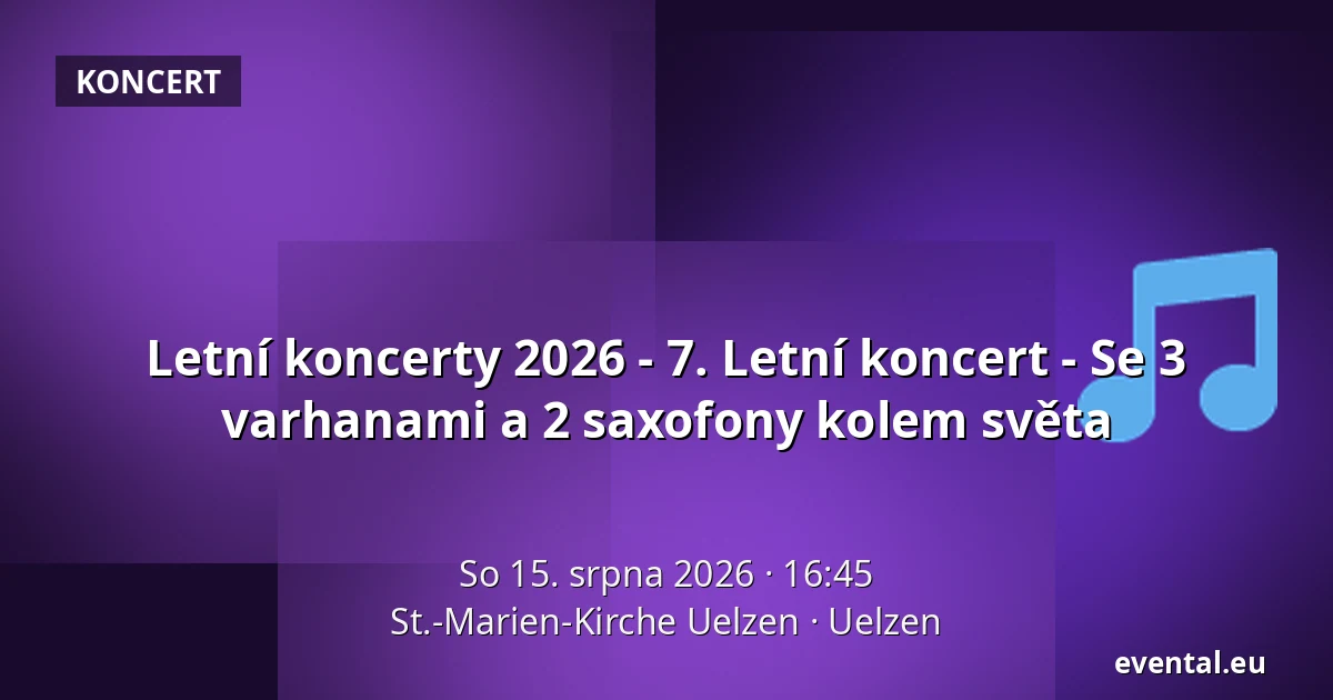 Letní koncerty 2026 - 7. Letní koncert - Se 3 varhanami a 2 saxofony kolem světa — St.-Marien-Kirche Uelzen, Uelzen
