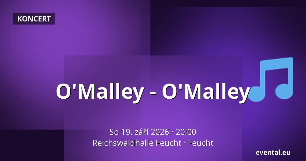 O'Malley - O'Malley — Reichswaldhalle Feucht, Feucht