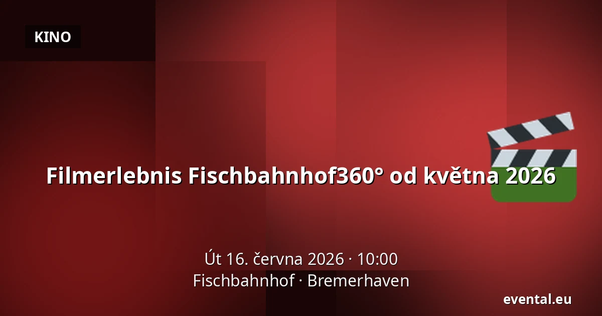 Filmerlebnis Fischbahnhof360° od května 2026 — Fischbahnhof, Bremerhaven