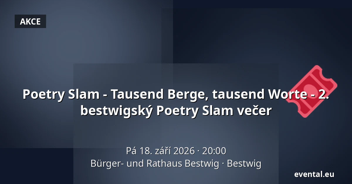 Poetry Slam - Tausend Berge, tausend Worte - 2. bestwigský Poetry Slam večer — Bürger- und Rathaus Bestwig, Bestwig