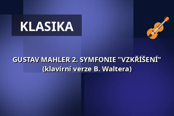 GUSTAV MAHLER 2. SYMFONIE "VZKŘÍŠENÍ" (klavírní verze B. Waltera) — Loschwitzer Kirche, Drážďany