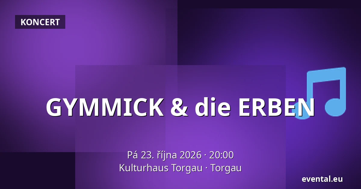 GYMMICK & die ERBEN — Kulturhaus Torgau, Torgau