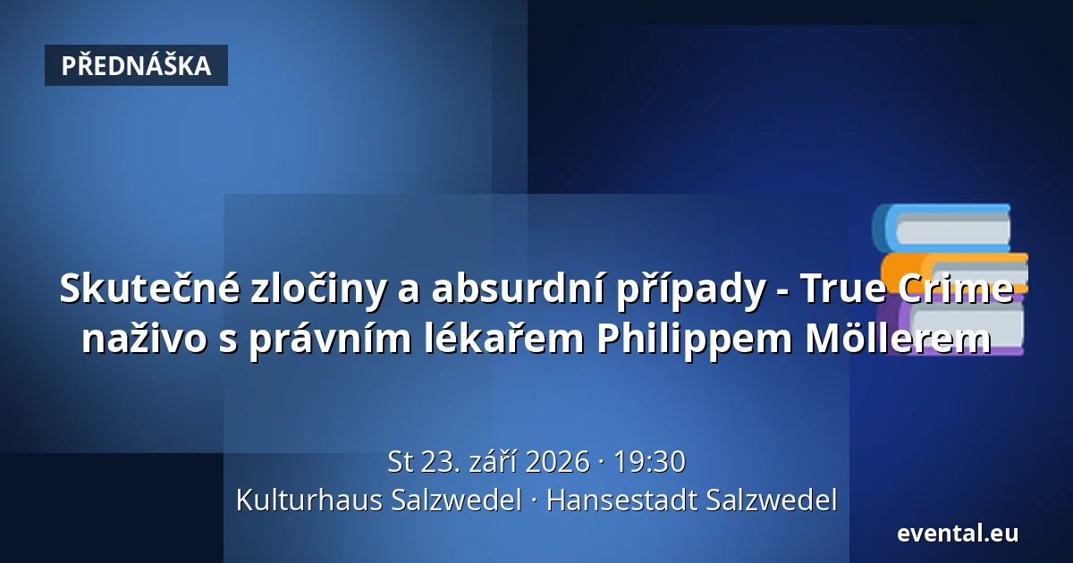 Skutečné zločiny a absurdní případy - True Crime naživo s právním lékařem Philippem Möllerem — Kulturhaus Salzwedel, Hansestadt Salzwedel