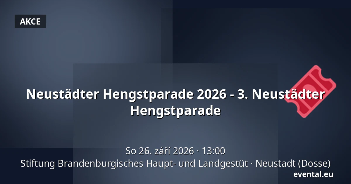 Neustädter Hengstparade 2026 - 3. Neustädter Hengstparade — Stiftung Brandenburgisches Haupt- und Landgestüt, Neustadt (Dosse)