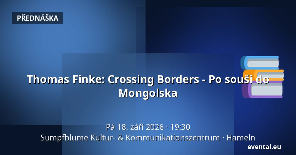 Thomas Finke: Crossing Borders - Po souši do Mongolska — Sumpfblume Kultur- & Kommunikationszentrum, Hameln
