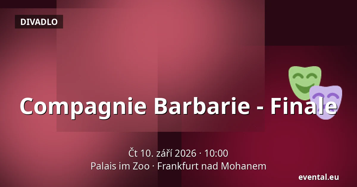 Compagnie Barbarie - Finale — Palais im Zoo, Frankfurt nad Mohanem