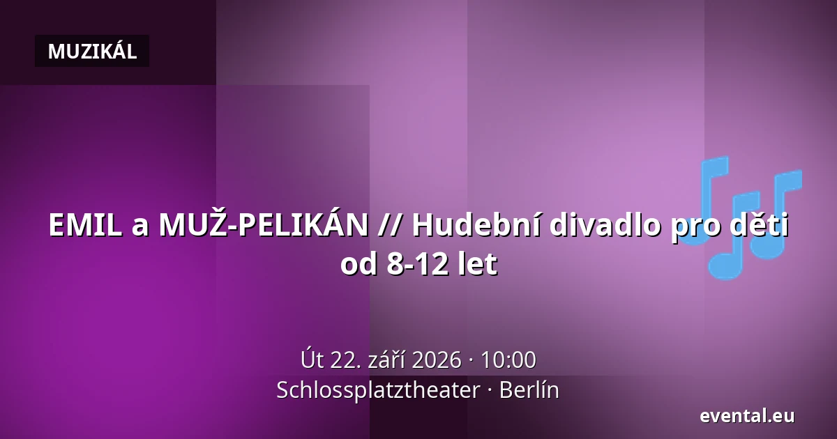 EMIL a MUŽ-PELIKÁN // Hudební divadlo pro děti od 8-12 let — Schlossplatztheater, Berlín