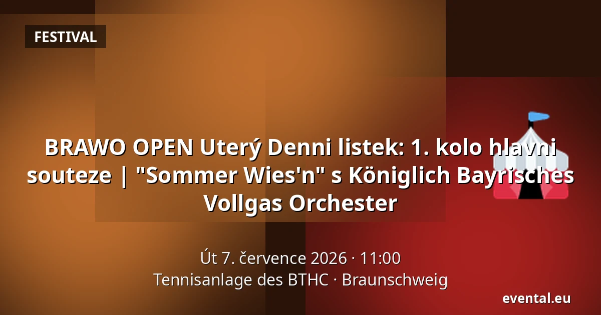 BRAWO OPEN Uterý Denni listek: 1. kolo hlavni souteze | "Sommer Wies'n" s Königlich Bayrisches Vollgas Orchester — Tennisanlage des BTHC, Braunschweig