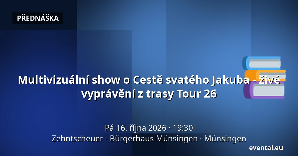 Multivizuální show o Cestě svatého Jakuba - živé vyprávění z trasy Tour 26 — Zehntscheuer - Bürgerhaus Münsingen, Münsingen