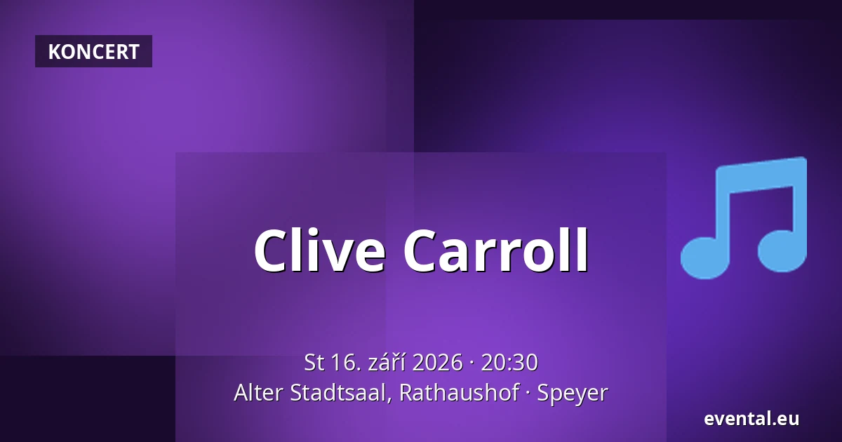 Clive Carroll — Alter Stadtsaal, Rathaushof, Speyer