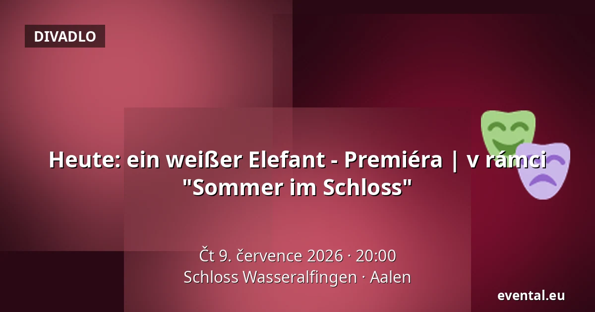 Heute: ein weißer Elefant - Premiéra | v rámci "Sommer im Schloss" — Schloss Wasseralfingen, Aalen