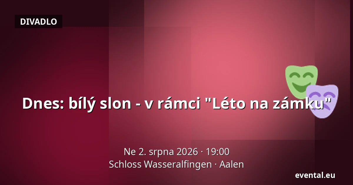 Dnes: bílý slon - v rámci "Léto na zámku" — Schloss Wasseralfingen, Aalen