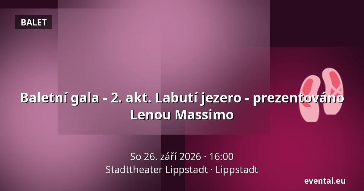 Baletní gala - 2. akt. Labutí jezero - prezentováno Lenou Massimo — Stadttheater Lippstadt, Lippstadt