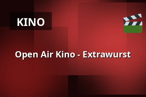 Open Air Kino - Extrawurst — Bildhäuser Hof, Bad Neustadt