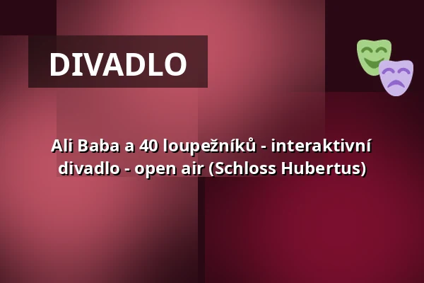 Ali Baba a 40 loupežníků - interaktivní divadlo - open air (Schloss Hubertus) — Gasthof Schloss Hubertus, Erfurt