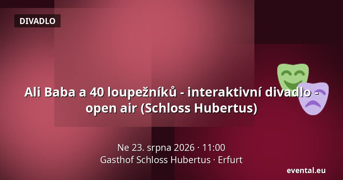 Ali Baba a 40 loupežníků - interaktivní divadlo - open air (Schloss Hubertus) — Gasthof Schloss Hubertus, Erfurt