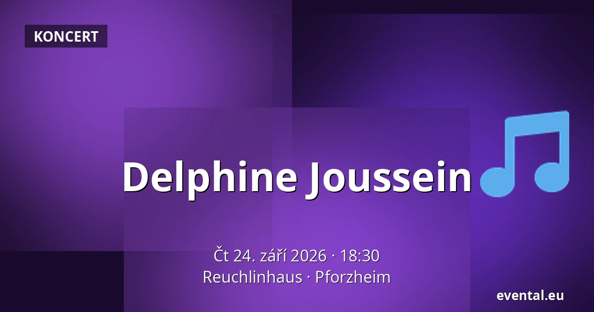 Delphine Joussein — Reuchlinhaus, Pforzheim